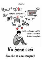 Va Bene Così (Anche Se Non Sempre): Guida pratica per capirti, crescere e smettere di sentirti sbagliato (Italian Edition) B0GN2SZC72 Book Cover