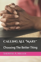 Calling All "Mary": Choosing The Better Thing B0FHDG2QHS Book Cover