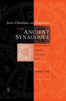 Jews, Christians and Polytheists in the Ancient Synagogue: Cultural Interaction during the Greco-Roman Period (Baltimore Studies in the History of Judaism) 041551889X Book Cover