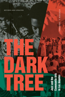 The Dark Tree: Jazz and the Community Arts in Los Angeles 147802528X Book Cover