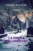 LA DIMORA DEGLI INNOCENTI: THRILLER (Italian Edition) B0FP85YXMB Book Cover