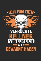 Ich bin der verr�ckte Kellner vor dem dich alle gewarnt haben: Notizbuch, Geburtstag Geschenk Buch, Notizblock, 110 Seiten, Verwendung auch als Dekoration in Form eines Schild bzw. Poster m�glich 1692675699 Book Cover