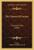 The Timon of Lucian: Fritzsche'S Text 1279674512 Book Cover