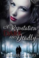 A Reputation Dark & Deadly: Book 2 in The Dark & Deadly Trilogy 1547137037 Book Cover
