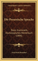 Die Preussische Sprache: Texte, Grammatik, Etymologisches W�rterbuch 1168449790 Book Cover