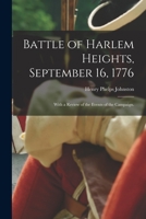 The Battle of Harlem Heights, September 16, 1776: With a Review of the Events of the Campaign 9353974097 Book Cover