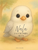 NALA - LA COLOMBA MUTA: “Impara a provare felicità...” (Italian Edition) B0FK2JQTPL Book Cover