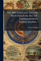 de Necessitate Legum Naturalium, Seu de Fundamento Inductionis... 1272318931 Book Cover