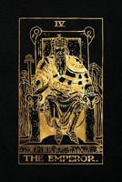 The Emperor: 120 blank pages, The Emperor Tarot Card Notebook - Black and Gold - Sketchbook, Journal, Diary (Tarot Card Notebooks) 1985837811 Book Cover