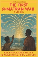 The First Sumatran War: A.M.9-1E5 (The Sumatra Saga) B0GL2WG7QS Book Cover