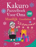 Kakuro Puzzelboek Voor Oma Grootletter Makkelijk: Logische Puzzels Voor Senioren (Dutch Edition) B0G8DVNLH6 Book Cover