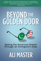 Beyond the Golden Door: Seeing the American Dream through an Immigrant's Eyes 1642792853 Book Cover