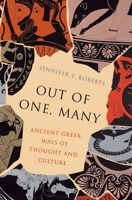 Out of One, Many: Ancient Greek Ways of Thought and Culture 0691243867 Book Cover