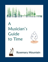 A Musician's Guide to Time 1777483638 Book Cover