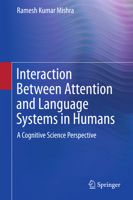 Interaction Between Attention and Language Systems in Humans: A Cognitive Science Perspective 8132229150 Book Cover