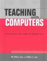 Teaching With Computers: Strategies That Work in Grades K-6 1555704484 Book Cover