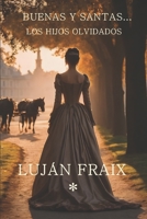 Buenas y Santas...: Los hijos olvidados 1983357952 Book Cover