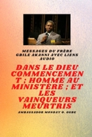 du frère Gbile Akanni avec liens audio - Au commencement Dieu; Homme au ministère et meurtri Vainqueurs B0FZP52T8D Book Cover