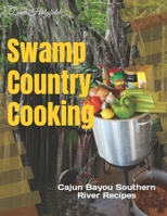 Swamp Country Cooking: Cajun, Bayou, Southern River Recipes B08CMD9C38 Book Cover