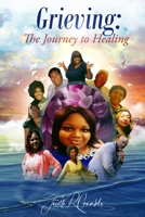 Grieving: The Journey to Healing 057827518X Book Cover