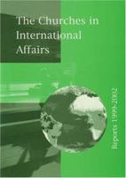 The Churches in International Affairs: Reports 1999-2002 2825414182 Book Cover