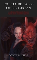 Folklore Tales of Old Japan : A Collection of Short Stories Based on Legends, Myths, and Folklore of Japan 1733739637 Book Cover