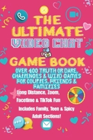The Ultimate Video Chat Game Book: 400+ Truth or Dare, Challenges & Wild Games for Couples, Friends & Families — Perfect for Long Distance, Zoom, FaceTime, TikTok & More! B0FCD521GM Book Cover