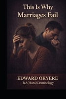 Why Marriages Fail: The Quiet Patterns That Destroy Commitment — And How to Protect Your Peace B0GR5F5HCC Book Cover