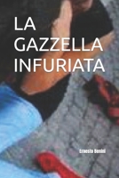 LA GAZZELLA INFURIATA (strani amori) (Italian Edition) B0CNQ8SLTT Book Cover