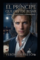 El Príncipe que Olvidé Besar: Un romance de realeza y segundas oportunidades (Un Principe en Punta Cana) (Spanish Edition) B0H266T7YW Book Cover