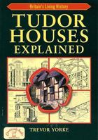 Tudor Houses Explained 1846741505 Book Cover