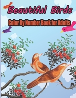 Beautiful Birds Color By Number Book for Adults: coloring books for adults relaxation by number B091NDRPNN Book Cover
