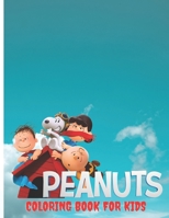 Peanuts Coloring Book for kids: an interesting Gift For Kids of all ages, Boy & Girls fans lovers And Adults of Great characters illustrations With ... Snoopy charlie brown amazing Coloring Book B08RCLF461 Book Cover