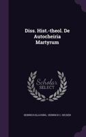 Diss. Hist.-Theol. de Autocheiria Martyrum 1346412383 Book Cover
