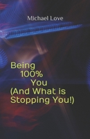 Being 100% You ( And What is Stopping You!) 1686797729 Book Cover