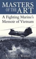 Masters of the Art: a Fighting Marine's Memoir of Vietnam 0891418792 Book Cover