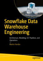 Snowflake Data Warehouse Engineering: Architecture, Modeling, ELT Pipelines, and Operations B0GL7WQNX7 Book Cover