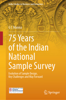 75 Years of the Indian National Sample Survey: Evolution of Sample Design, Key Challenges and Way Forward (India Studies in Business and Economics) 9819673194 Book Cover
