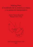 Making Pots: El Modelado de la Ceramica a Mano y Su Potencial Interpretativo 1407311603 Book Cover