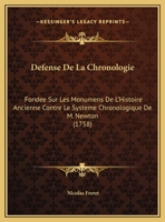 Défense de la chronologie fondée sur les monumens de l'histoire ancienne 2329452780 Book Cover