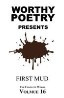 WORTHY POETRY: First Mud 1530570638 Book Cover