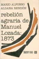 La rebelion agraria de Manuel Lozada, 1873 (SEP/80) 9681612914 Book Cover
