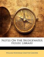 Notes on the Bridgewater House Library 1359322922 Book Cover