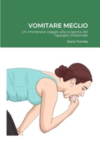 Vomitare Meglio: Un immersivo viaggio alla scoperta del rigurgito intestinale 1447743695 Book Cover