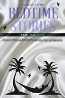 Bedtime stories for adults. Stress stop!!!: 170 Fairy Stories, Short Stories and Long Stories for Fantastic Adventures with Ancient Moral Values. 1802129537 Book Cover
