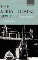 The Abbey Theatre, 1899-1999: Form and Pressure 0198121873 Book Cover