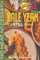 Kale Yeah! It's STILL Good: No Meat Necessary (Volume 2) 1947445677 Book Cover