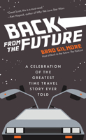 Back From the Future: A Celebration of the Greatest Time Travel Story Ever Told 1642507237 Book Cover