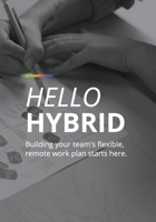 Hello Hybrid: Building your team's flexible, remote work plan starts here. 1794864857 Book Cover