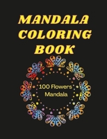 Mandala Coloring Book: 100 Flowers Mandala Coloring Book 1387729977 Book Cover
